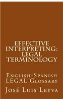 Effective Interpreting: Legal Terminology: English-Spanish LEGAL Glossary