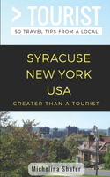 Greater Than a Tourist- Syracuse New York USA: 50 Travel Tips from a Local