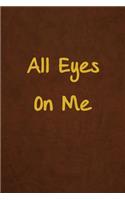 All Eyes On Me: Lined Journal, 108 Pages, 6x9 Inches