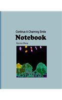 Notebook: Continue A Charming Smile On Your Face.(16 Daily Notebook)