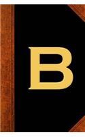 Monogram B Personalized Journal Custom Monogram Gift Idea Letter B Vintage Style: (Notebook, Diary, Blank Book)(Personalized Monogram Journals Notebooks Diaries)