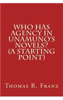 Who Has Agency in Unamuno's Novels? (A Starting Point)