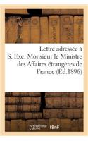 Lettre Adressée À S. Exc. Monsieur Le Ministre Des Affaires Étrangères de France Le 29 Juillet 1896