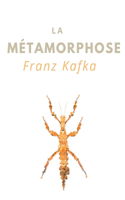 La Métamorphose: une nouvelle de Franz Kafka (édition intégrale)