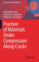 Fracture of Materials Under Compression Along Cracks