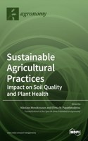 Sustainable Agricultural Practices-Impact on Soil Quality and Plant Health