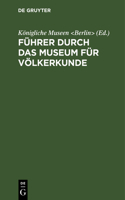 Führer Durch Das Museum Für Völkerkunde