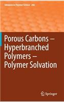 Porous Carbons – Hyperbranched Polymers – Polymer Solvation