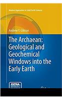 Archaean: Geological and Geochemical Windows Into the Early Earth
