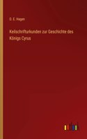 Keilschrifturkunden zur Geschichte des Königs Cyrus