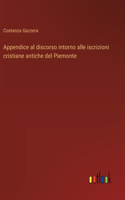 Appendice al discorso intorno alle iscrizioni cristiane antiche del Piemonte
