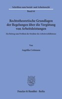 Rechtstheoretische Grundlagen Der Regelungen Uber Die Vergutung Von Arbeitsleistungen