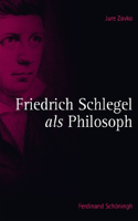 Friedrich Schlegel ALS Philosoph