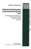 Probleme der Rechtsquellen im Sozialversicherungsrecht- Teil I: Tagungsband Zum 5. Fachkolloquium Des Instituts Fuer Sozialrecht Am 25./26. Juni 1997 in Bochum