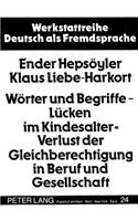 Woerter Und Begriffe - Luecken Im Kindesalter = Verlust Der Gleichberechtigung in Beruf Und Gesellschaft