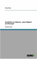 Herakleitos Von Ephesos - Seine Tätigkeit ALS Philosoph