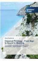 Classical Philology - From Sign to Sound to Meaning