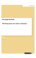 Werbung kann nur selten verkaufen