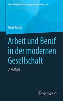 Arbeit Und Beruf in Der Modernen Gesellschaft