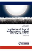 Invetigation of thermal performance of indirect solar drying systems