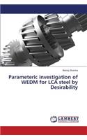 Parameteric Investigation of Wedm for Lca Steel by Desirability