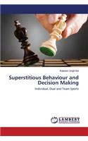 Superstitious Behaviour and Decision Making