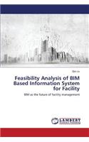 Feasibility Analysis of BIM Based Information System for Facility: (English)