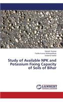 Study of Available NPK and Potassium Fixing Capacity of Soils of Bihar