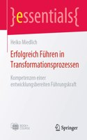 Erfolgreich Führen in Transformationsprozessen: Kompetenzen einer entwicklungsbereiten Führungskraft(essentials plus online course)