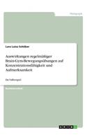 Auswirkungen regelmäßiger Brain-Gym-Bewegungsübungen auf Konzentrationsfähigkeit und Aufmerksamkeit