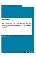 römischen Oberbeamten. Spiegelt ihre Handlungsmacht den Geist der Königszeit wider?