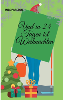 Und in 24 Tagen ist Weihnachten