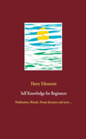 Self Knowledge for Beginners: Meditations, Rituals, Dream Journeys and more ...