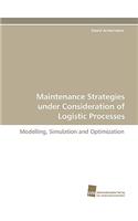 Maintenance Strategies Under Consideration of Logistic Processes