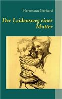 Der Leidensweg einer Mutter: (German)