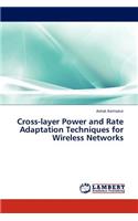 Cross-Layer Power and Rate Adaptation Techniques for Wireless Networks