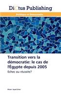 Transition Vers La Démocratie: Le Cas de l'Égypte Depuis 2005