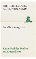 Isabella von Ägypten Kaiser Karl des Fünften erste Jugendliebe