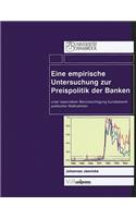 Eine empirische Untersuchung zur Preispolitik der Banken unter besonderer BerÃ"cksichtigung bundesbankpolitischer MaÃnahmen