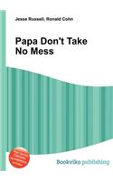 Papa Don't Take No Mess: (English)
