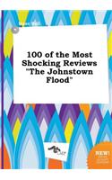 100 of the Most Shocking Reviews the Johnstown Flood