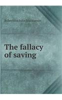 The Fallacy of Saving
