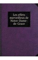 Les effets merveilleux de Notre-Dame-de-Grace: (French)