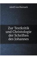 Zur Textkritik Und Christologie Der Schriften Des Johannes