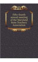 Fifty-Fourth Annual Meeting of the Maryland State Teachers' Association