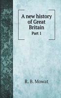 A new history of Great Britain: Part 1