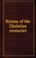 Hymns of the Christian centuries