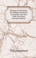 Beitrage Zur Kenntnis Der Meduse Eleutheria (clavatella) Aus Dem Golfe Von Triest (German Edition)