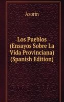 Los Pueblos (Ensayos Sobre La Vida Provinciana) (Spanish Edition)