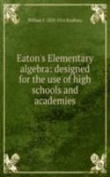 Eaton's Elementary algebra: designed for the use of high schools and academies